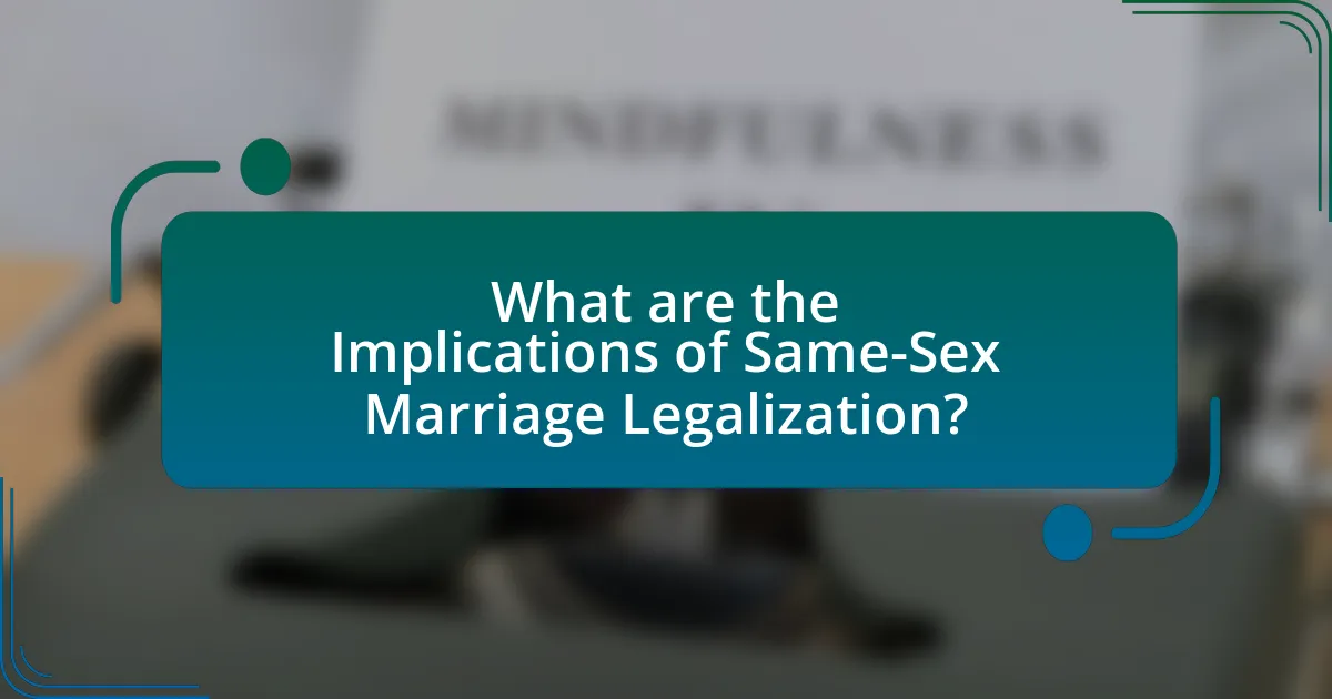 What are the Implications of Same-Sex Marriage Legalization?
