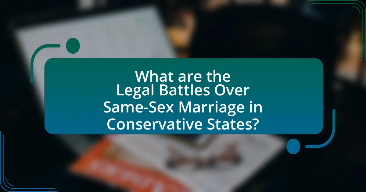 What are the Legal Battles Over Same-Sex Marriage in Conservative States?