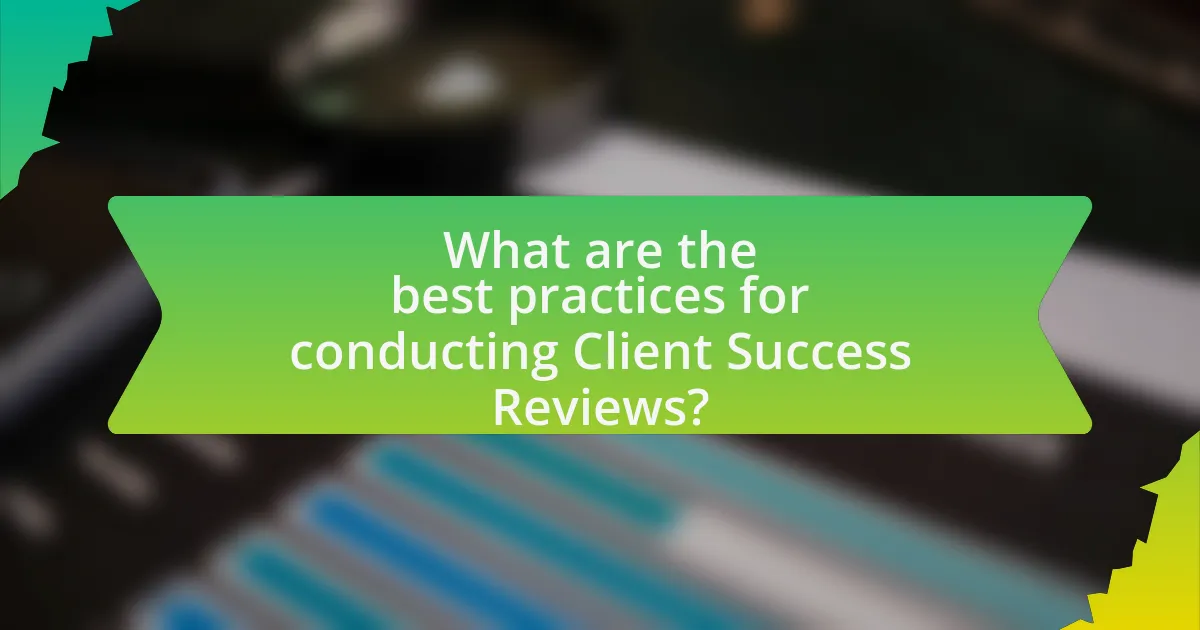 What are the best practices for conducting Client Success Reviews?
