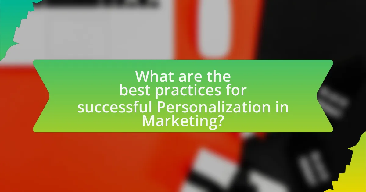 What are the best practices for successful Personalization in Marketing?