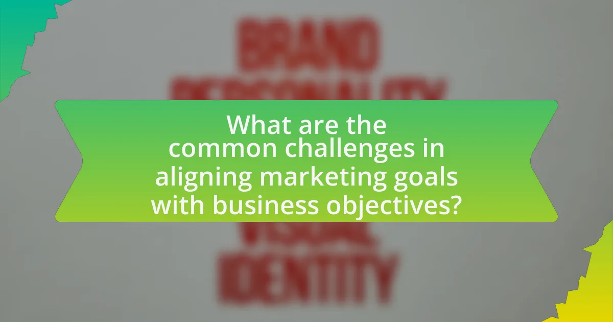 What are the common challenges in aligning marketing goals with business objectives?