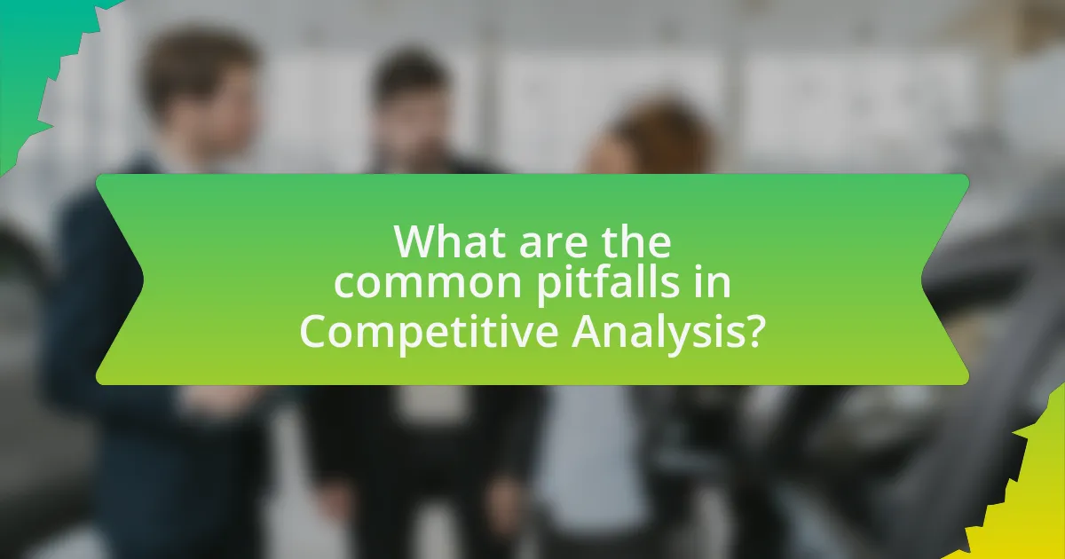 What are the common pitfalls in Competitive Analysis?