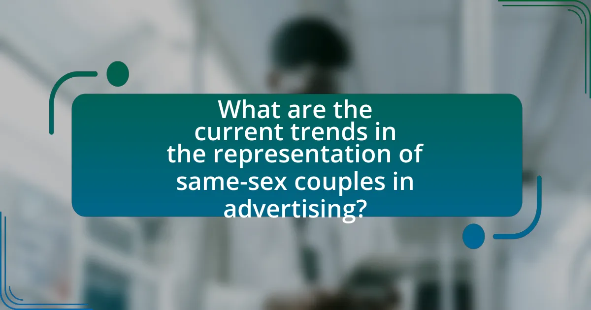 What are the current trends in the representation of same-sex couples in advertising?