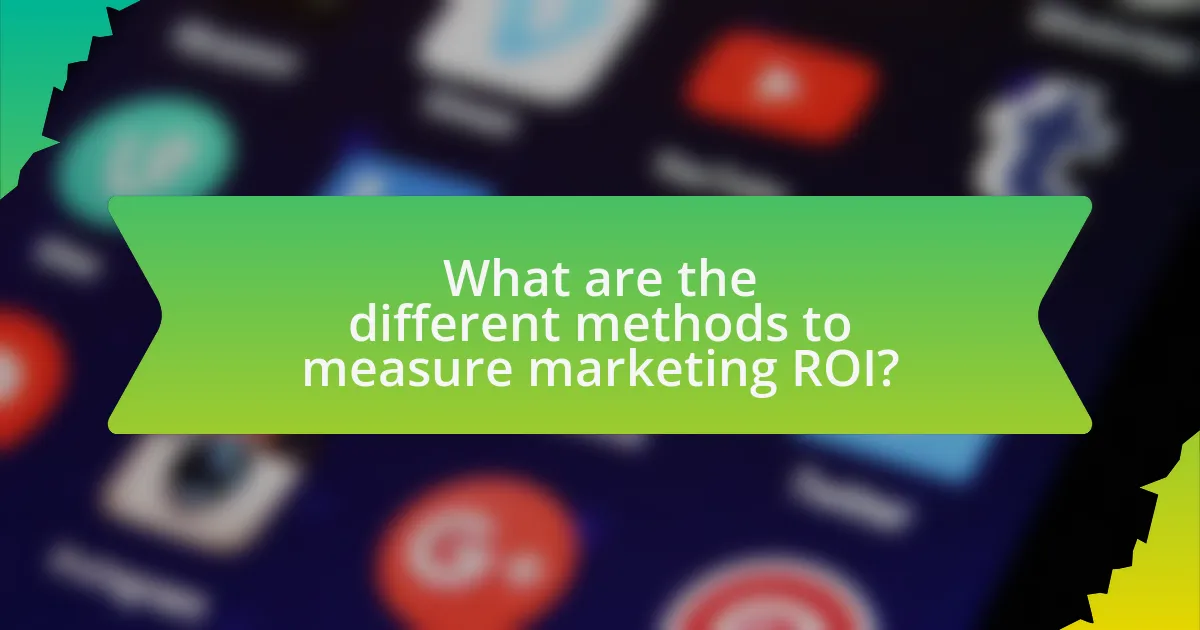 What are the different methods to measure marketing ROI?