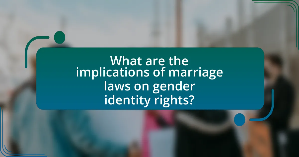What are the implications of marriage laws on gender identity rights?