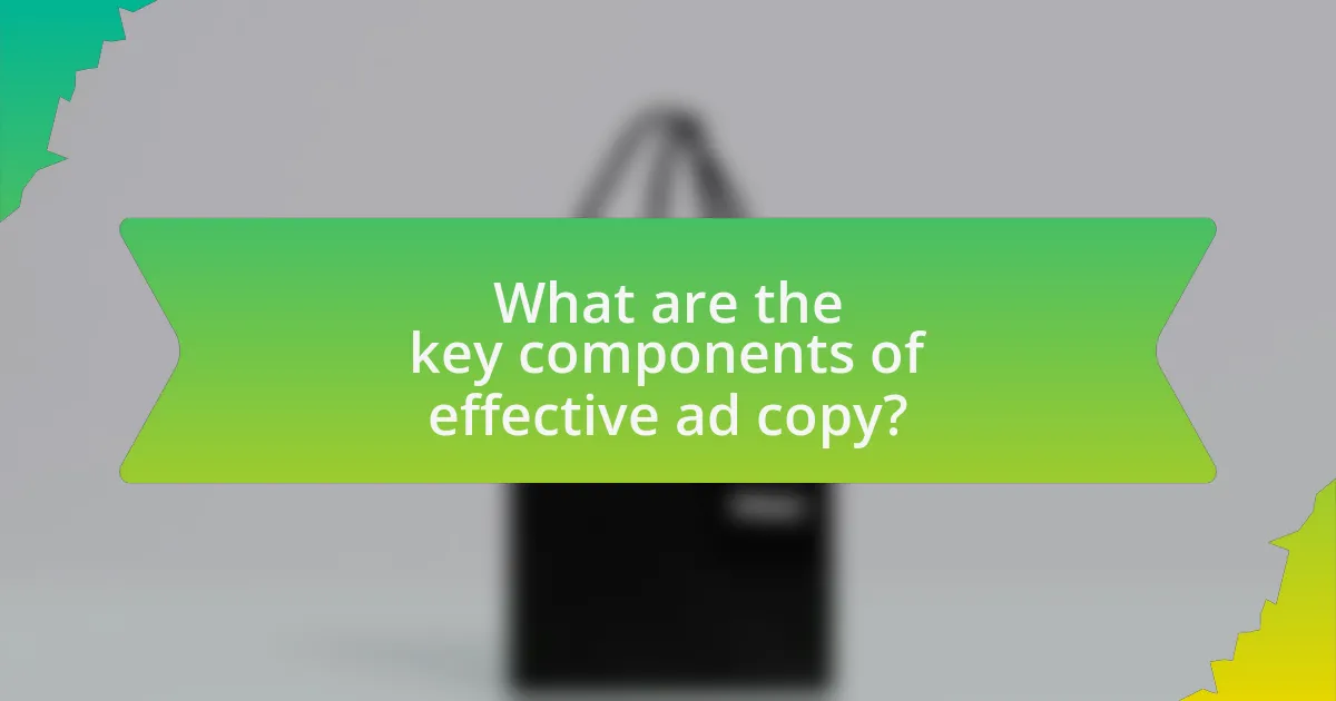 What are the key components of effective ad copy?