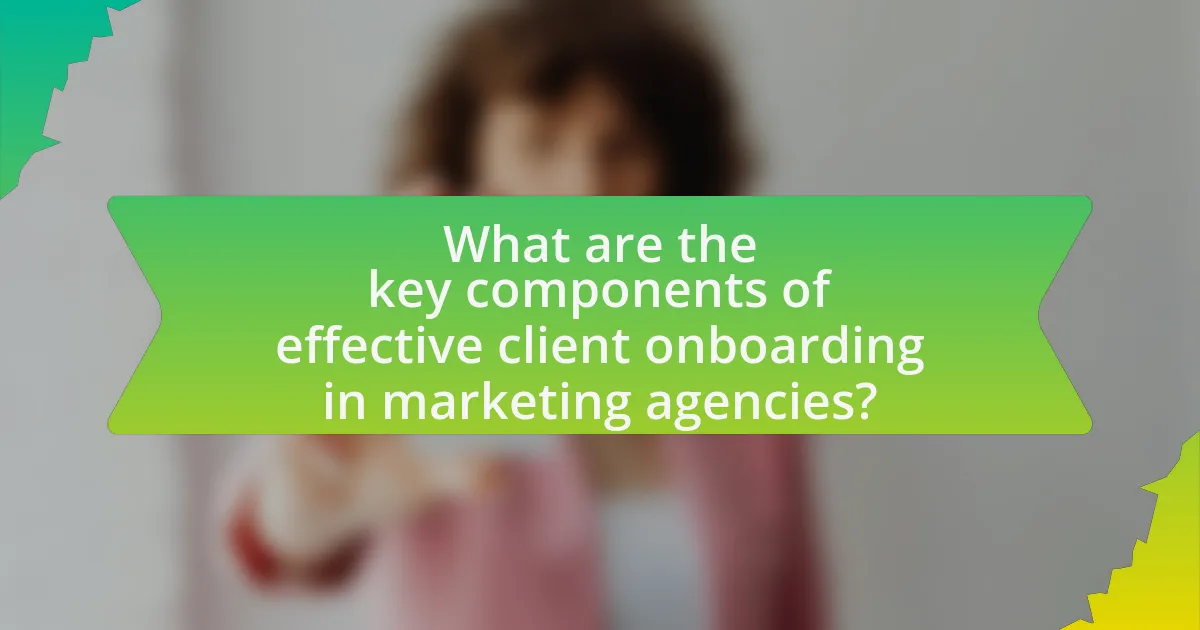 What are the key components of effective client onboarding in marketing agencies?