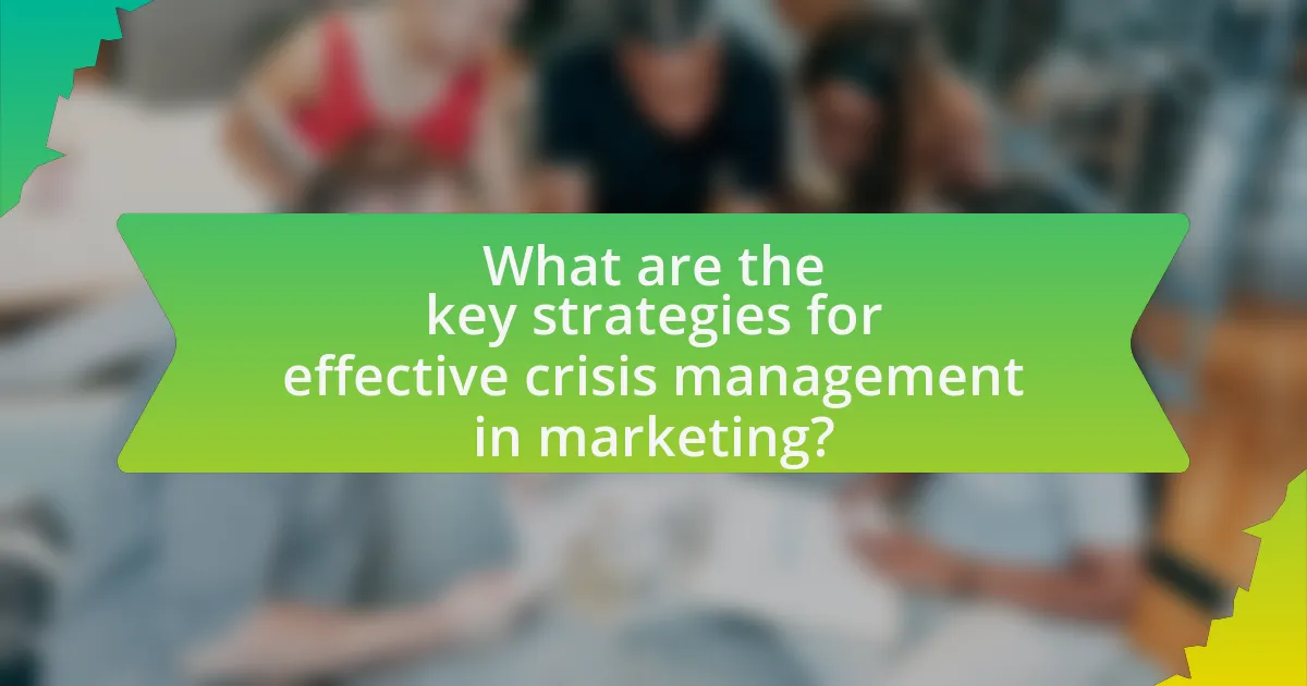 What are the key strategies for effective crisis management in marketing?