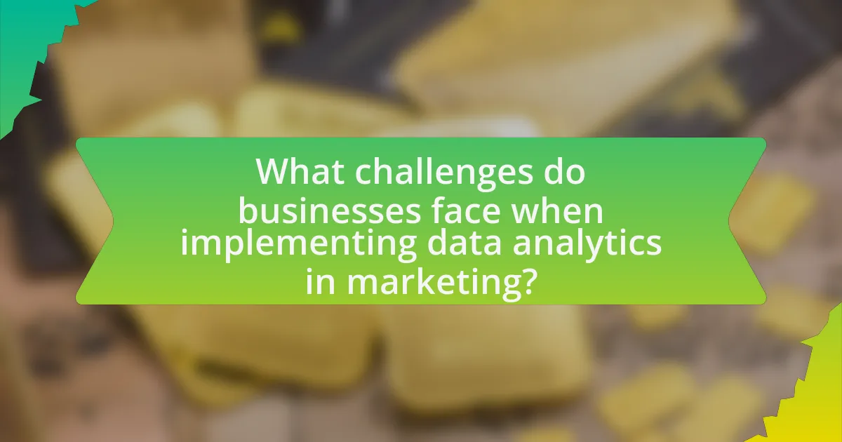 What challenges do businesses face when implementing data analytics in marketing?