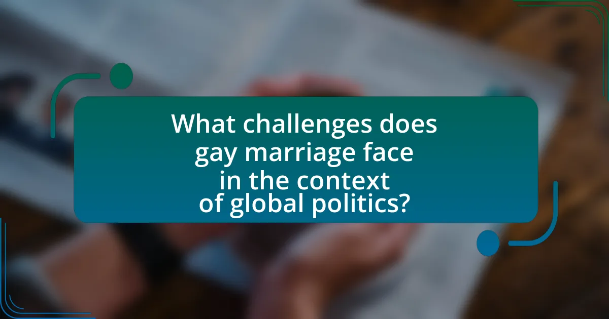 What challenges does gay marriage face in the context of global politics?