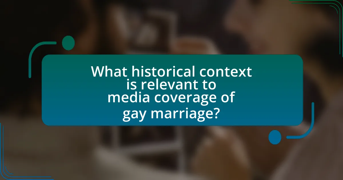 What historical context is relevant to media coverage of gay marriage?