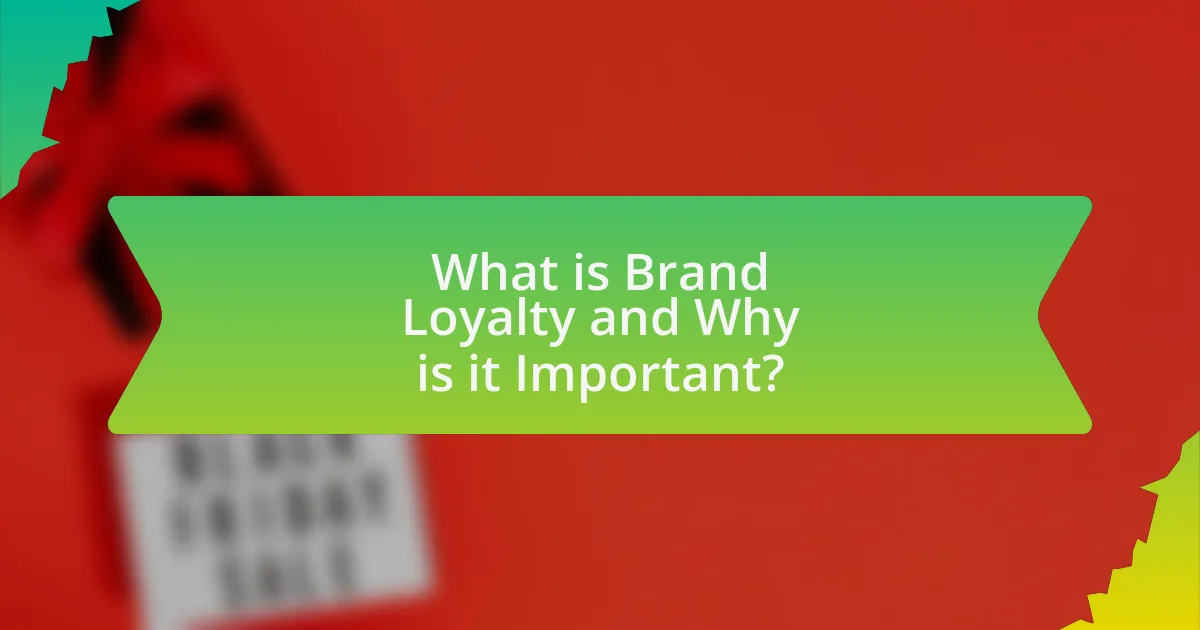 What is Brand Loyalty and Why is it Important?
