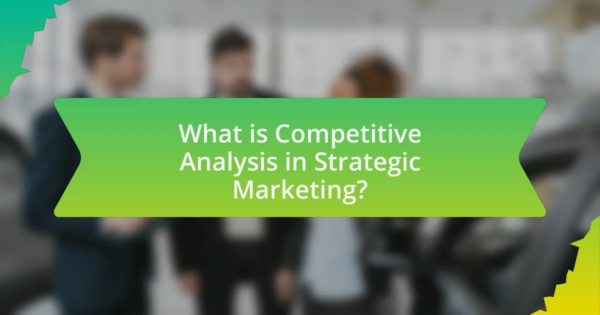 What is Competitive Analysis in Strategic Marketing?