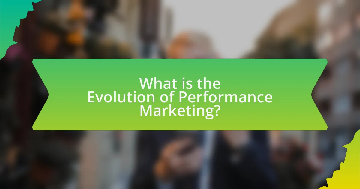 What is the Evolution of Performance Marketing?