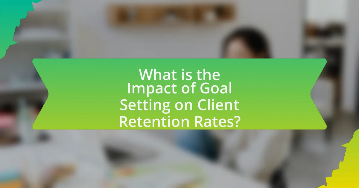 What is the Impact of Goal Setting on Client Retention Rates?