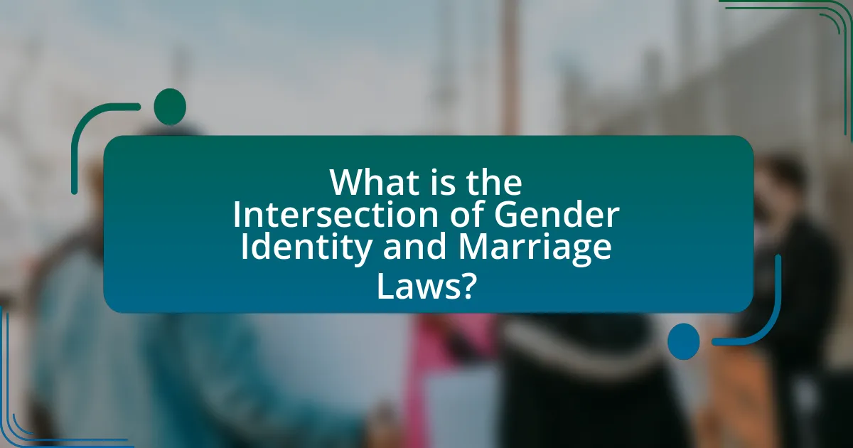 What is the Intersection of Gender Identity and Marriage Laws?