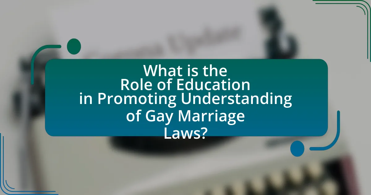 What is the Role of Education in Promoting Understanding of Gay Marriage Laws?