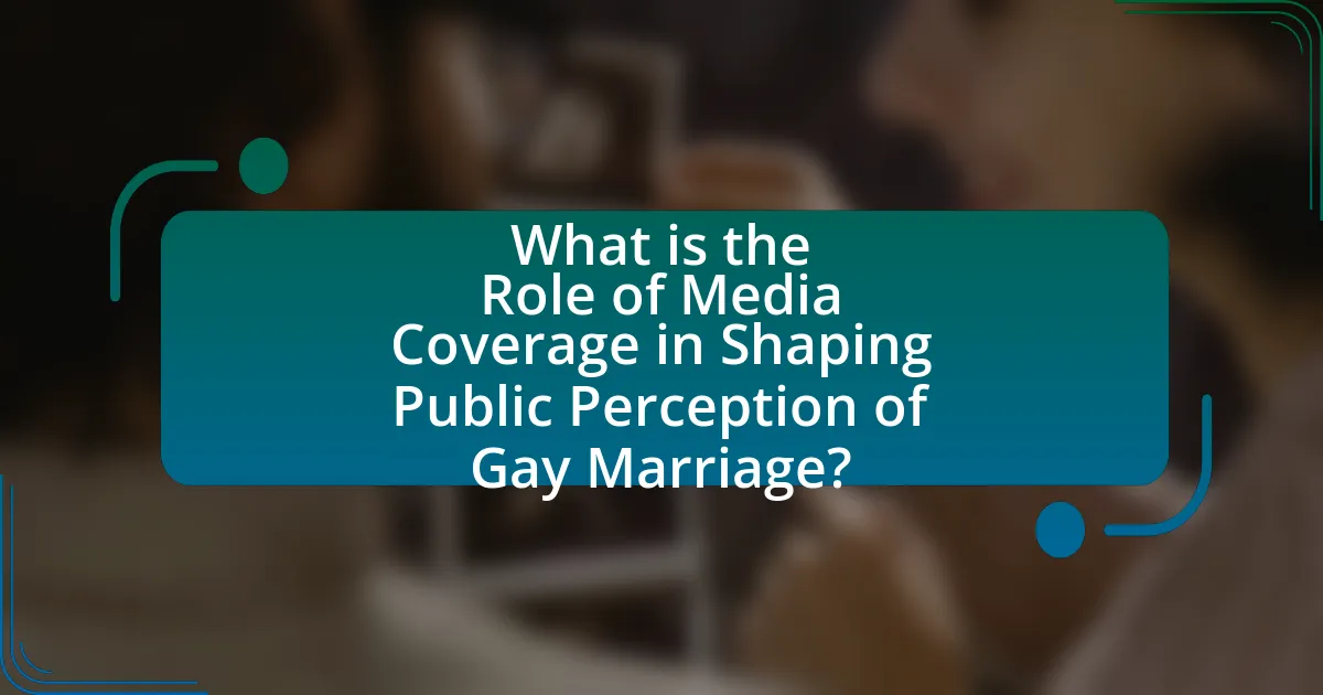 What is the Role of Media Coverage in Shaping Public Perception of Gay Marriage?