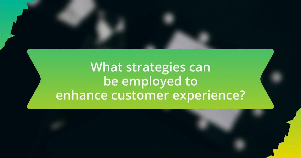 What strategies can be employed to enhance customer experience?